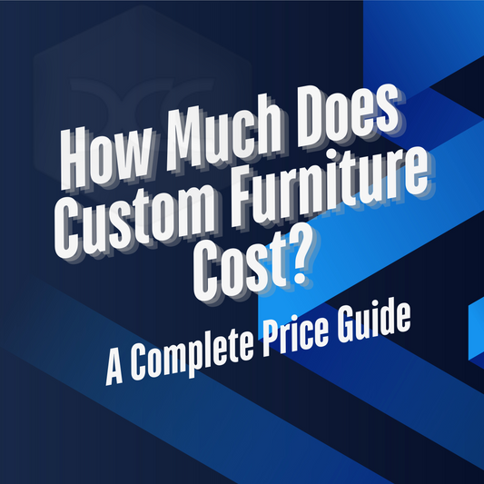 Complete price guide for custom furniture